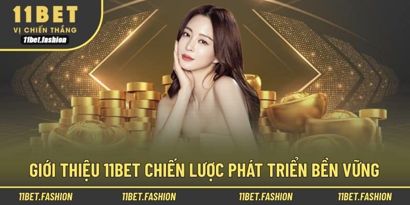 Giới thiệu 11bet chiến lược phát triển bền vững 